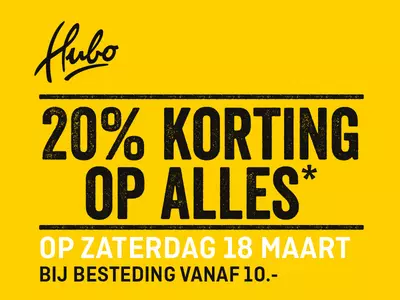 HUBO 20% korting op ALLES* 18 maart